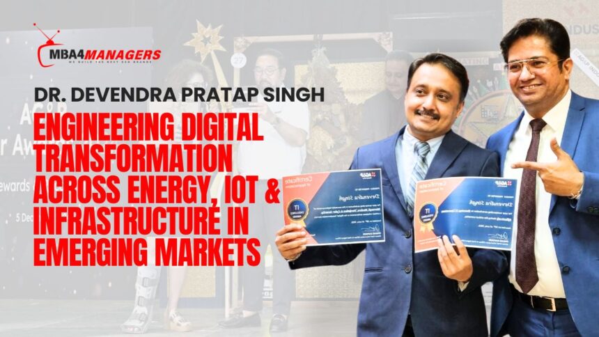 Devendra Pratap Singh_ Engineering Digital Transformation Across Energy, IoT & Infrastructure in Emerging Markets