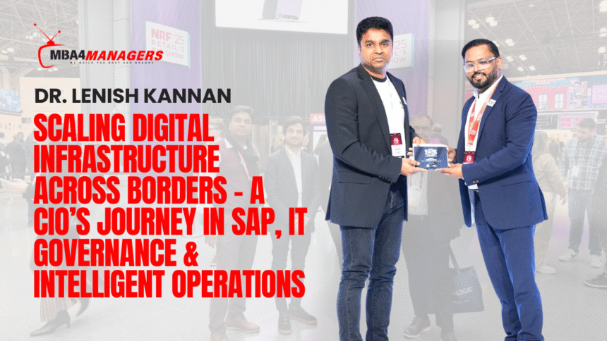 Dr. Lenish Kannan_ Scaling Digital Infrastructure Across Borders – A CIO’s Journey in SAP, IT Governance & Intelligent Operations