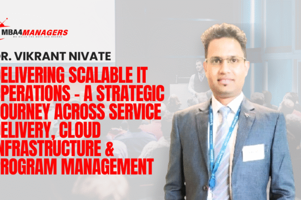 Dr. Vikrant Nivate_ Delivering Scalable IT Operations – A Strategic Journey Across Service Delivery, Cloud Infrastructure & Program Management