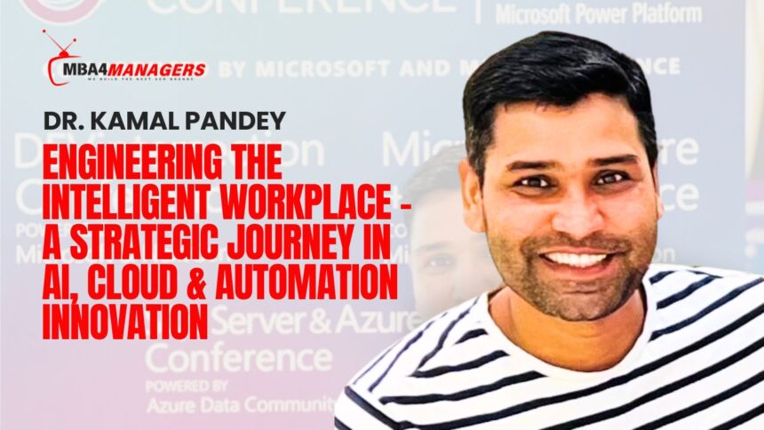 Kamal Pandey_ Engineering the Intelligent Workplace – A Strategic Journey in AI, Cloud & Automation Innovation