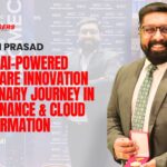 Shijin Prasad_ Leading AI-Powered Healthcare Innovation – A Visionary Journey in IT Governance & Cloud Transformation
