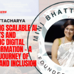 Mini Bhattacharya Designing Scalable AI Products and Strategic Digital Transformation – A Global Journey of Impact and Inclusion