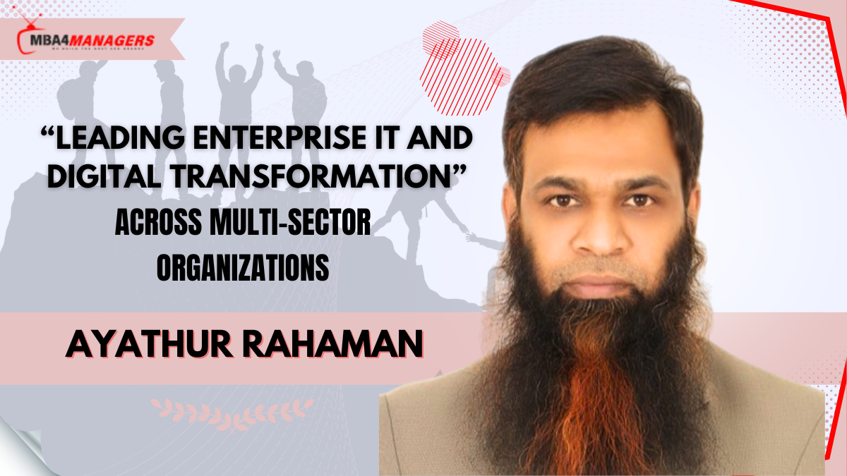 Ayathur Rahaman: Leading Enterprise IT and Digital Transformation Across Multi-Sector Organizations